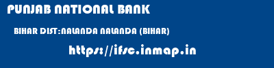 PUNJAB NATIONAL BANK  BIHAR DIST:NALANDA NALANDA (BIHAR)   ifsc code